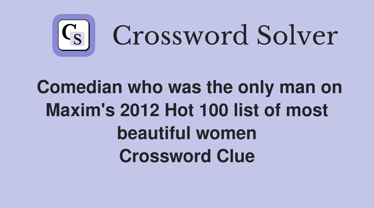 Comedian who was the only man on Maxim's 2012 Hot 100 list of most